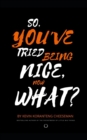Image for So, You&#39;ve Tried Being Nice, Now What?