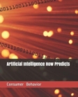 Image for Artificial Intelligence How Predicts Consumer Behavior