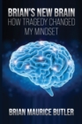 Image for Brian&#39;s New Brain : How Tragedy Changed My Mindset