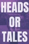 Image for Heads or Tales : Surviving a Brain Tumour