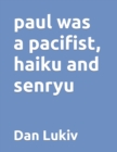 Image for paul was a pacifist, haiku and senryu