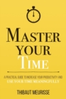 Image for Master Your Time : A Practical Guide to Increase Your Productivity and Use Your Time Meaningfully