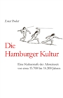 Image for Die Hamburger Kultur : Eine Kulturstufe der Altsteinzeit vor etwa 15.700 bis 14.200 Jahren