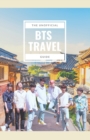 Image for BTS Travel Guide : Discover Places Members of the World&#39;s Biggest Boy Band Have Visited