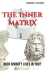 Image for The Inner Matrix : Wich divinity lives in you?