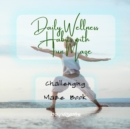 Image for Healthy Daily Wellness Habits with with Fun Maze - Setting Goals - Creating Habits - Challenging Maze Book