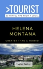 Image for Greater Than a Tourist- Helena Montana USA : 50 Travel Tips from a Local