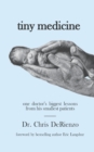 Image for Tiny Medicine : One Doctor&#39;s Biggest Lessons from His Smallest Patients - Special Edition