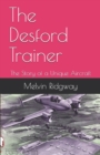 Image for The Desford Trainer : The Story of a Unique Aircraft