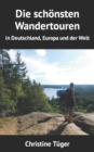 Image for Die schoensten Wandertouren : in Deutschland, Europa und der Welt