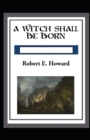 Image for A Witch Shall be Born Annotated