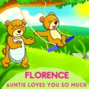 Image for Florence Auntie Loves You So Much : Aunt &amp; Niece Personalized Gift Book to Cherish for Years to Come