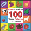 Image for First 100 Words - Primeiras 100 Palavras - Portuguese/English - Brazilian/English : Bilingual Word Book for Kids, Toddlers (English and Portuguese/Brazilian Edition)