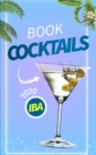 Image for Cocktails Book Iba 2020 : Recipes, Production &amp; History
