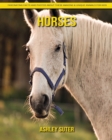 Image for Horses : Fascinating Facts and Photos about These Amazing &amp; Unique Animals for Kids