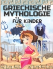 Image for Griechische Mythologie Fur Kinder : Das antike Griechenland fur Kinder - Goetter, Helden und Monster der griechischen Mythen