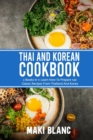 Image for Thai And Korean Cookbook : 2 Books In 1: Learn How To Prepare 140 Classic Recipes From Thailand And Korea