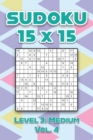 Image for Sudoku 15 x 15 Level 3 : Medium Vol. 4: Play Sudoku 15x15 Fifteen Grid With Solutions Easy Level Volumes 1-40 Sudoku Cross Sums Variation Travel Paper Logic Games Solve Japanese Number Puzzles Enjoy M