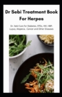 Image for Dr Sebi Treatment Book For Herpes : Dr. Sebi Cure For Diabetes, STDs, HIV, HBP, Lupus, Alopecia, Cancer And Other Diseases