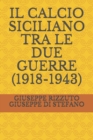Image for Il Calcio Siciliano Tra Le Due Guerre (1918-1943)