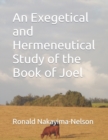 Image for An Exegetical and Hermeneutical Study of the Book of Joel