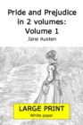Image for Pride and Prejudice in 2 volumes : Volume 1 (Large print 18 point edition, white paper)
