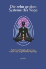 Image for Die zehn grossen Systeme des Yoga : Hatha Yoga Pradipika, Jnana Yoga, Karma Yoga, Yoga Vasistha, Raja Yoga