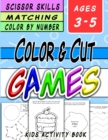 Image for Scissor Skills and Color By Number Kids Activity Book : Fun Activity Book for Kids to Learn How to Use Scissors for Cutting, Shape Recognition, Pasting, Coloring and Matching! Each skill builds in dif