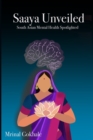 Image for Saaya Unveiled : South Asian Mental Health Spotlighted
