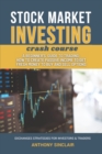 Image for STOCK MARKET INVESTING crash course : A Beginner&#39;s Guide to Trading: How to Create Passive Income to Get Fresh Money to Buy and Sell Options. EXCHANGED STRATEGIES FOR INVESTORS &amp; TRADERS