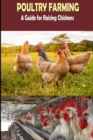 Image for The Complete Guide of Poultry Farming : Eggs Production, Raising Chickens