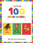 Image for My First 100 Hindi Words : Learn essential Hindi words by BIG, colorful pictures (Bilingual English-Hindi Picture Dictionary Book for Kids &amp; Toddlers) - Gift For Kids