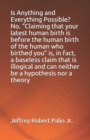 Image for Is Anything and Everything Possible? No. &quot;Claiming that your latest human birth is before the human birth of the human who birthed you&quot; is, in fact, a baseless claim that is illogical and can neither 