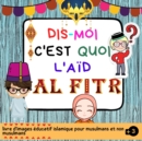 Image for Dis Moi C&#39;est Quoi l&#39;Aid Al-Fitr : Un Livre pour Enfants Presentant Aid Al-Fitr avec une Maniere Interessante et Facile. ( Islam pour enfants )