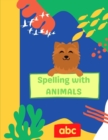 Image for Spelling with Animals : Letter tracing book for children