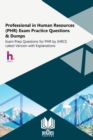 Image for Professional in Human Resources (PHR) Exam Practice Questions &amp; Dumps : Exam Prep Questions for PHR by (HRCI) Latest Version with Explanations