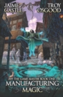 Image for Manufacturing Magic : An Epic LitRPG Series