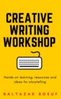 Image for Creative writing workshop : Hands-on learning, resources, and ideas for storytelling