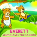 Image for Everett Auntie Loves You So Much : Aunt &amp; Niece Personalized Gift Book to Cherish for Years to Come