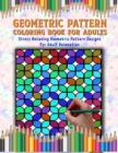 Image for Geometric Pattern Coloring Book for Adults : Stress Relieving Geometric Pattern Designs For Adult Relaxation