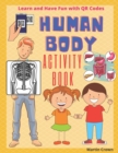 Image for Human Body : Scan QR Code and Get the Right Answer. HUMAN ANATOMY ACTIVITY BOOK FOR KIDS 6+. Colour Edition