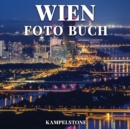 Image for Wien Foto Buch : 57 Schone Bilder der Stadt, Landschaften, Architektur &amp; mehr
