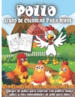 Image for Pollo Libro De Colorear Para Ninos : Dibujos de pollos para colorear con pollitos lindos, gallos y mas manualidades de pollo para ninos de 4 a 8 anos