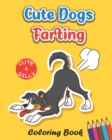 Image for Cute Dogs Farting Coloring Book : Super Cute Kawaii Coloring Book for Those Who Can&#39;t Resist the Humor in a Good Fart (Funny and Cute Coloring Book for Dog Lovers)