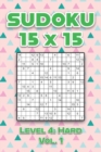 Image for Sudoku 15 x 15 Level 4 : Hard Vol. 1: Play Sudoku 15x15 Fifteen Grid With Solutions Hard Level Volumes 1-40 Sudoku Cross Sums Variation Travel Paper Logic Games Solve Japanese Number Puzzles Enjoy Mat