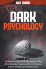 Image for Dark Psychology : 4 in 1: Ultimate Guide to Learn How to Analyze People and the Most Effective Manipulation, Persuasion, and Mind Control Techniques. Master the NLP, Hypnosis, and Brainwashing Secrets