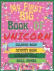 Image for My First Big Book Of Unicorn : A Fun Kid Workbook Game For Learning, Coloring, Activity, Scissors Skill, Skill Games, and More..!