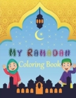 Image for My Ramadan Coloring Book : Easy &amp; Fun Coloring Pages for Kids, Perfect Gift For Young Children Preschool And Toddlers To Celebrate The Holy Month, Collection of Fun, Silly And Ramadan Coloring Pages f