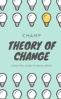 Image for Theory of Change : A Practical Guide To Social Impact