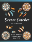 Image for Dream Catcher Coloring Book With Native Americans Quotes : Designs &amp; Feather For Adults Stress Relief And Relaxation